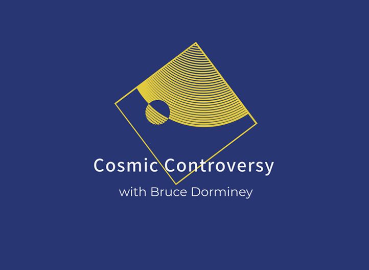 The Cosmic Controversy Podcast with Bruce Dorminey